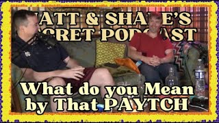 What do you Mean by That PAYTCH | Matt and Shane's Secret Podcast