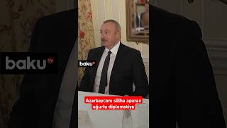 Rəsmi Bakının xarici siyasətində atılan mühüm addımlar