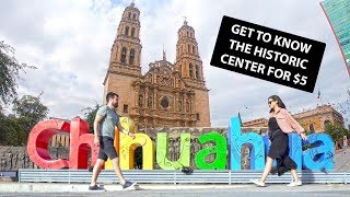 CHIHUAHUA, MEXICO | A Day in the Historic Center