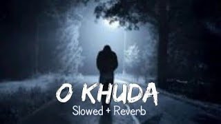 O Khuda Bata De Kya Lakeeron Mein [Slowed + Reverb].mp3, Hindi Sad Lofi Song