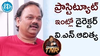 Director V N Aditya In Prostitute's House || Frankly With TNR || Talking Movies With iDream