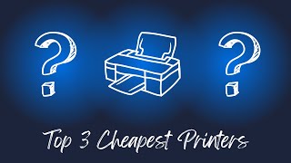 Top 3 Cheapest Printers 2023