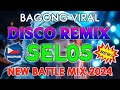 BAGONG VIRAL SELOS DISCO REMIX,💥 DANCE REMX, REMIX NONSTOP  #trending #discomegamix