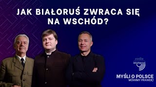 Jak Białoruś zwraca się na Wschód? | Myśli o Polsce