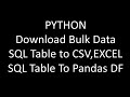 Python Download data from sql table to excel | Convert sql table to pandas Dataframe | SQL Alchemy