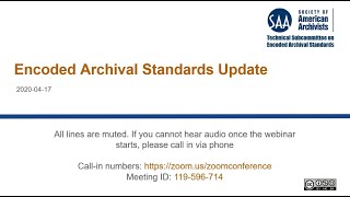 "Encoded Archival Standards Update" (2020-04-17). Hosted by TS-EAS