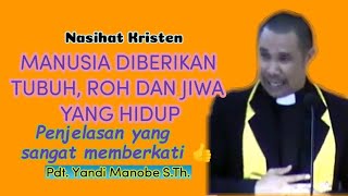 MANUSIA DIBERIKAN TUBUH, ROH DAN JIWA YANG HIDUP_ PDT. YANDI MANOBE S.TH_ KHOTBAH KRISTEN.