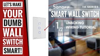 Let's make your dumb wall switch, Smart! SONOFF TX SERIES SMART WALL SWITCH unboxing/wiring tutorial