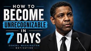 Become Unrecognizable In 7 Days | Denzel Washington Motivation