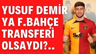 Yusuf Demir'i F. Bahçe transfer etseydi ne olurdu | Statü skandalı | Maliyette çilek sezonu sollandı