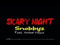 Snobbyz - Skary Night (feat. Verbal Vayne) [Official Lyric Video]