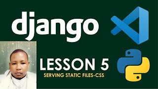 Python Django Tutorial for Beginners: SERVING STATIC FILES , ADDING CSS - Lesson 5