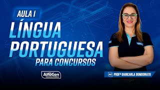 LÍNGUA PORTUGUESA PARA CONCURSOS 2023 - AULA 1/5 - AlfaCon