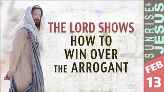 How Jesus Deals with the Arrogant | 13 February | Sunrise with Jesus | Divine Goodness TV