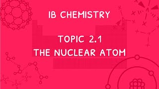 IB Chemistry Topic 2.1: Atoms, Isotopes And Ions \u0026 The Mass Spectrometer