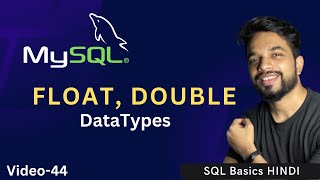 Video - 44 | MySQL DataTypes - FLOAT vs DOUBLE MPrashant