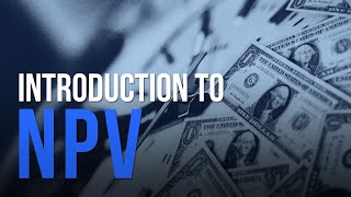 Introduction to Net Present Value (NPV)