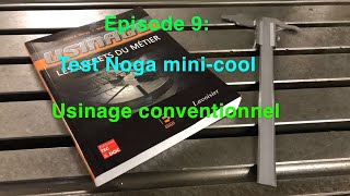 Épisode 9 : noga mini cool , usinage conventionnel