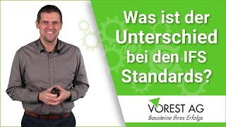 Wie unterscheiden sich die unterschiedlichen IFS Standards?