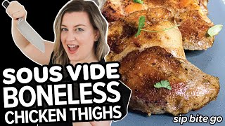 Sous Vide Chicken Thighs BONELESS Skinless + CRISPY