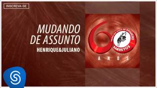 Henrique \u0026 Juliano - Mudando de Assunto (Barretos 60 Anos) [Áudio Oficial]