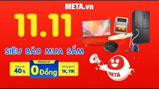 META .vn 11.11 Siêu Bão Mua Sắm - Freeship 0Đ, Đồng giá từ 1K, 11K