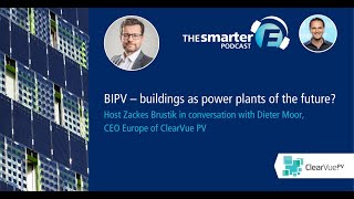 BIPV – buildings as power plants of the future? | D. Moor, ClearVue PV | The smarter E Podcast #83