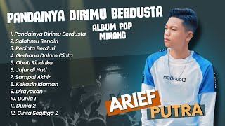 Arief Putra - PANDAINYA DIRIMU BERDUSTA - SALAHMU SENDIRI || POP MINANG MELAYU TERPOPULER 2024