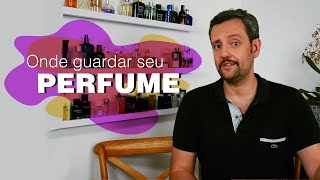 ONDE E COMO ARMAZENAR CORRETAMENTE SEU PERFUME - Fábio Navarro