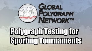 Polygraph (Lie Detector) Testing for Sporting Tournaments, Global Polygraph Network