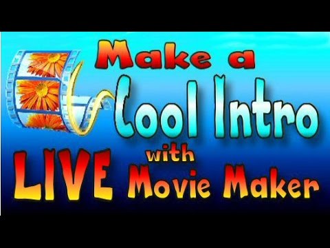 HOW TO MAKE A COOL INTRO WITH WINDOWS LIVE MOVIE MAKER HOW TO MAKE A COOL INTRO WITH WINDOWS LIVE MOVIE MAKER