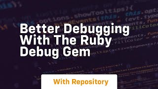 Better debugging with the ruby debug gem