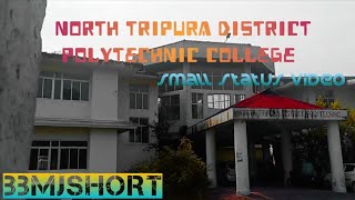 NORTH TRIPURA DISTRICT POLYTECHNIC COLLEGE 💞 | SMALL STATUS VIDEO 🎥❤ | @bbmjshort