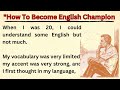 How To Become English Champion    How To Learn English    Improve Your English    Graded Reade