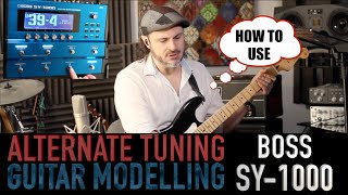 HOW TO USE ALTERNATE TUNINGS AND MODELLED GUITARS BOSS SY-1000 with ALEX HUTCHINGS