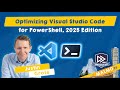Optimizing Visual Studio Code for PowerShell, 2025 Edition - Justin Grote - PSConfEU 2025