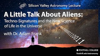 A Little Talk About Aliens: Techno-Signatures and the New Science of Life in the Universe.