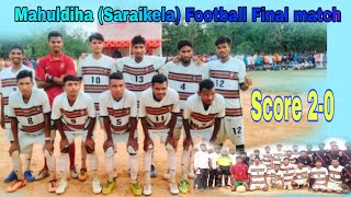 Mahuldiha (Saraikela) FINAL match 2021 Ramsingh fc 🆚 Silent Killer Matladih (2-0)