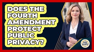 Does the Fourth Amendment Protect Public Privacy?