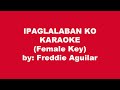 Freddie Aguilar Ipaglalaban Ko Karaoke Female Key