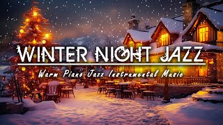 Snowy Jazz Night Winter ☕ Warm Piano Jazz Instrumental Music ☕ Smooth Background Music ☕ Soft Music