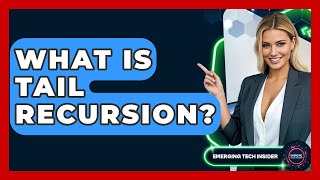 What Is Tail Recursion? - Emerging Tech Insider