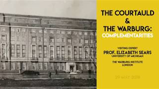 The Courtauld and the Warburg: Complementarities, Prof Elizabeth Sears