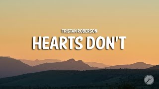 Tristan Roberson - Hearts Don't (Lyrics)