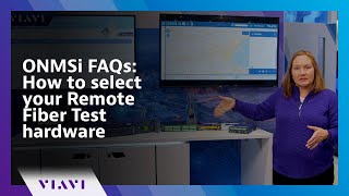 Stephanie Burris answers common ONMSi FAQs: How to select your Remote Fiber Test hardware