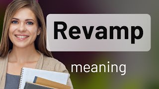 Revamp | what is REVAMP meaning