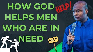 HOW GOD HELPS MEN WHO ARE IN NEED | APOSTLE JOSHUA SELMAN