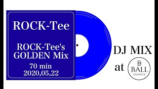 ROCK-Tee / ROCK-Tee's GOLDEN Mix at Shibuya CLUB BALL 2020,05,22