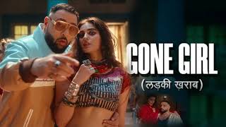 #Badshah - Gone Girl (लड़की ख़राब ) | Official Music Video | Payal Dev | Sakshi Vaidya