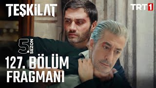 Teşkilat 127. Bölüm Fragman